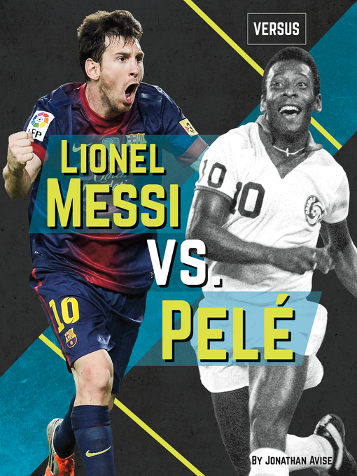 Title details for Lionel Messi vs. Pele by Jonathan Avise - Available